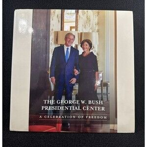 The George W. Bush Presidential Center Hardcover Book Celebration Of Freedom